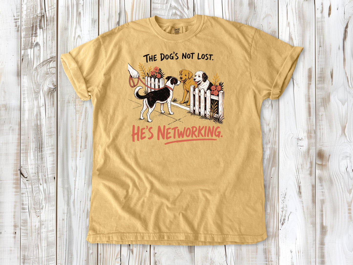The Dog's Not Lost. He's Networking. Tee