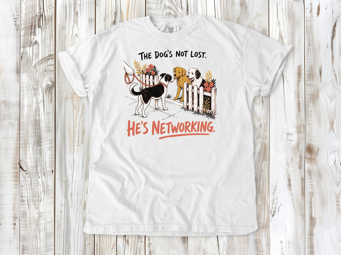 The Dog's Not Lost. He's Networking. Tee