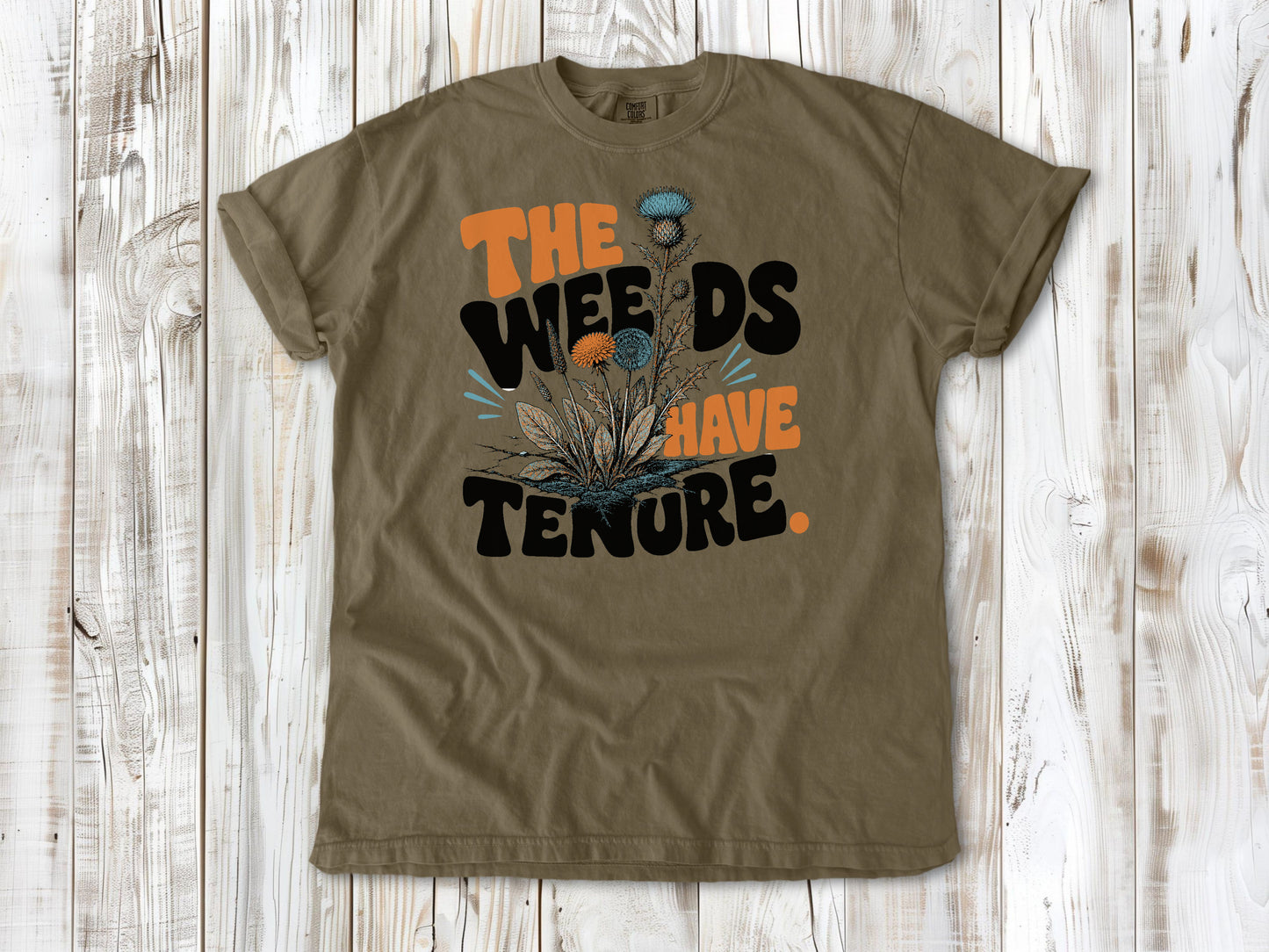 The Weeds Have Tenure Tee