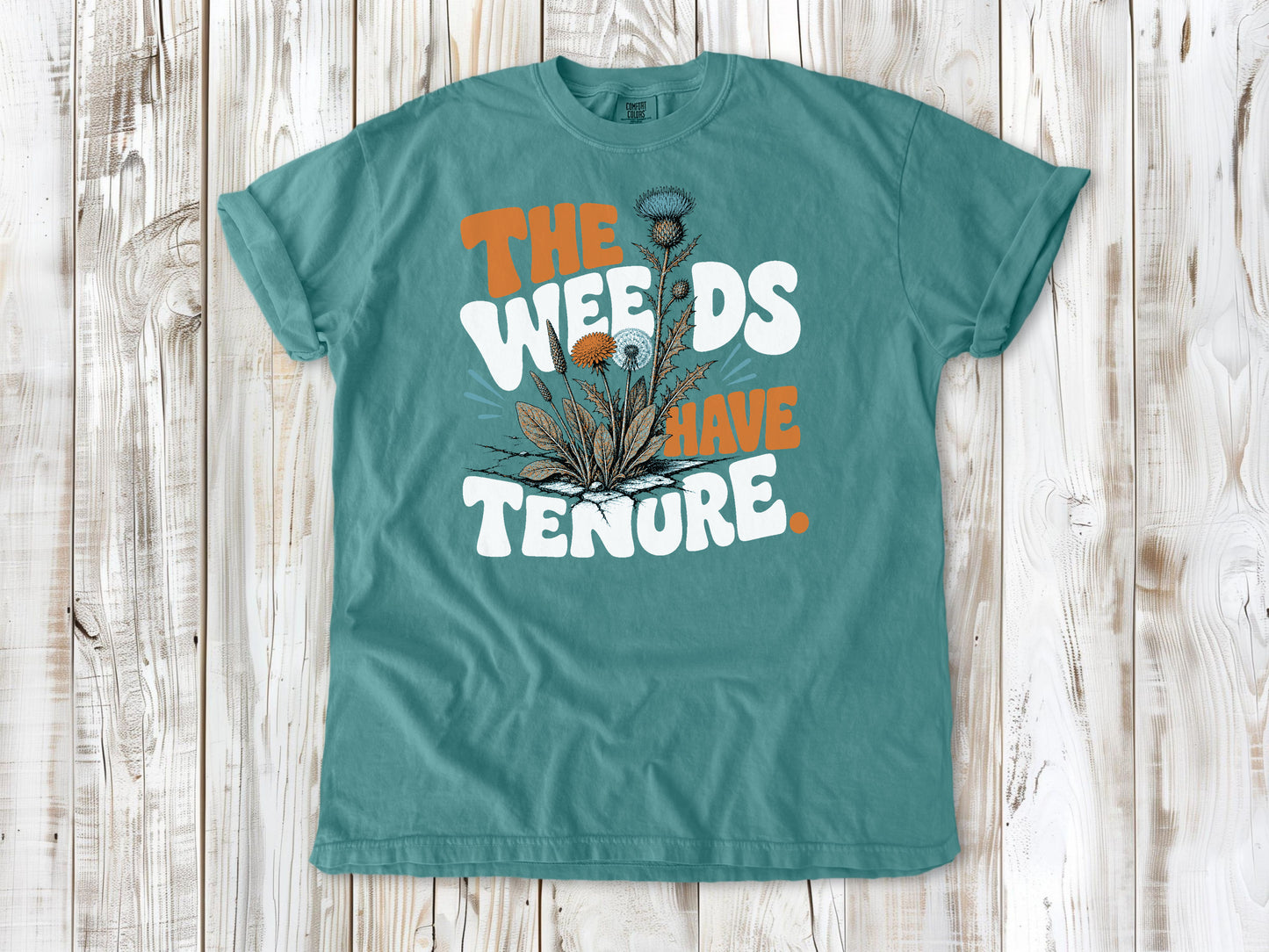 The Weeds Have Tenure Tee