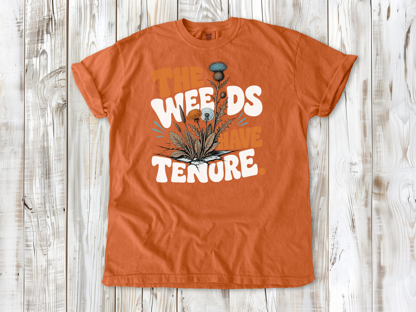 The Weeds Have Tenure Tee