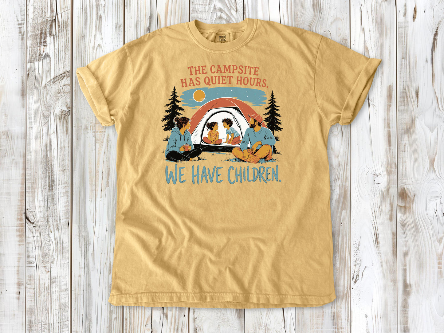 The Campsite Has Quiet Hours. We Have Children. Tee