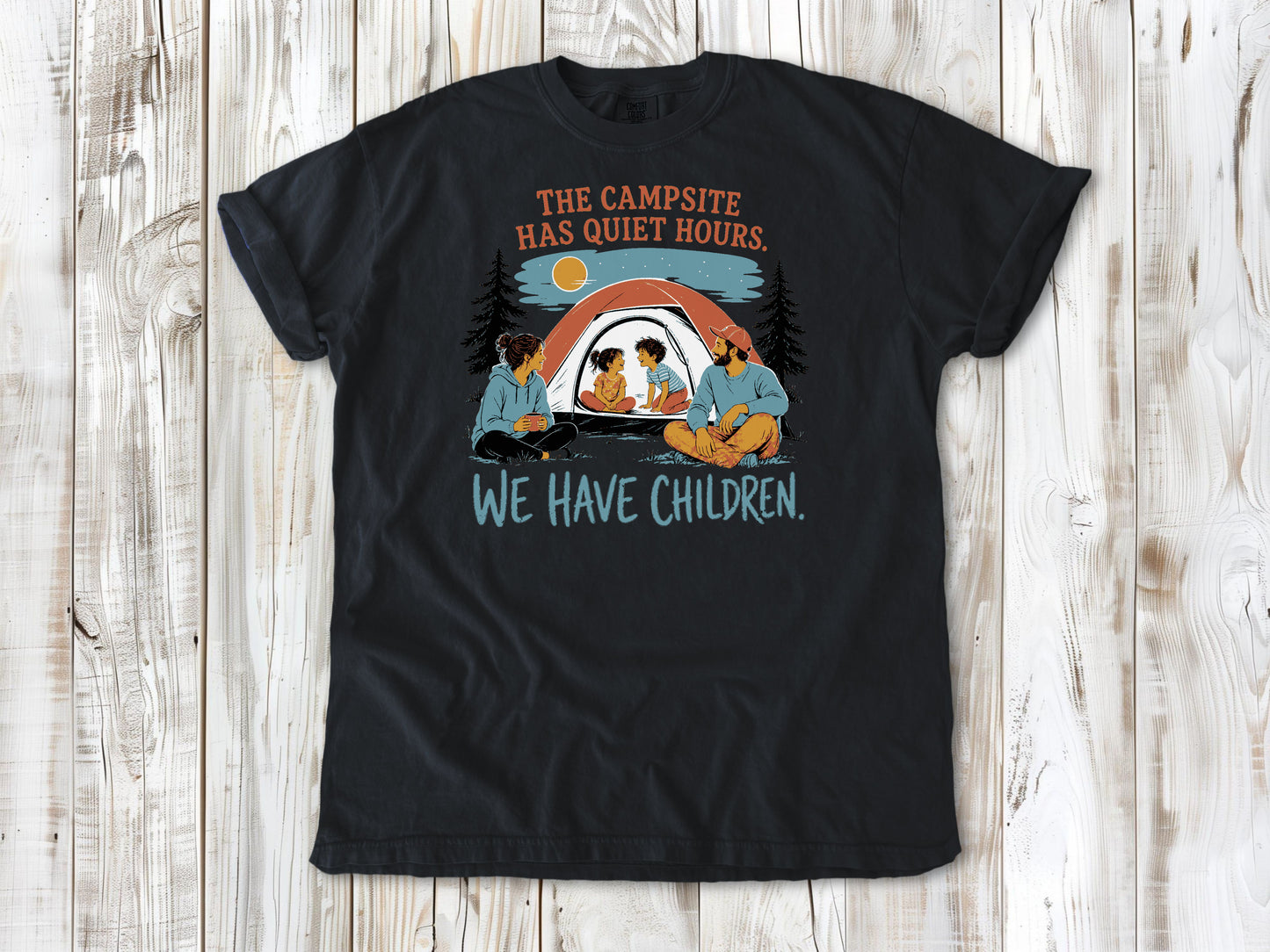 The Campsite Has Quiet Hours. We Have Children. Tee