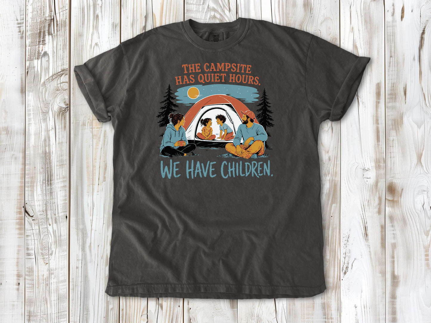 The Campsite Has Quiet Hours. We Have Children. Tee