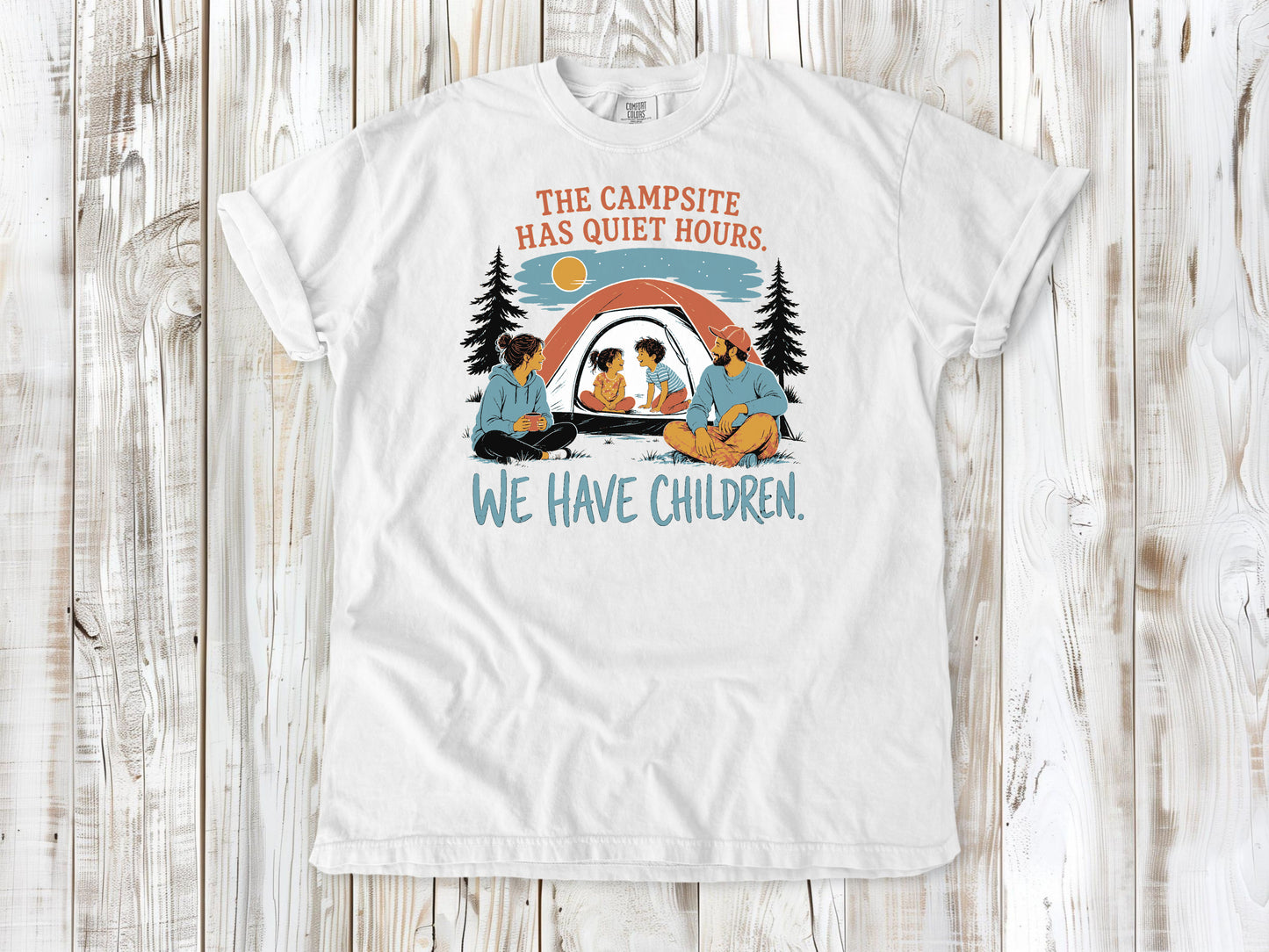 The Campsite Has Quiet Hours. We Have Children. Tee
