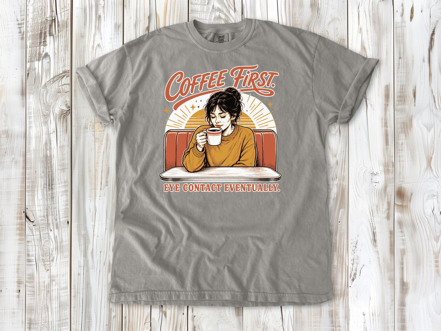 Coffee First. Eye Contact Eventually. Tee