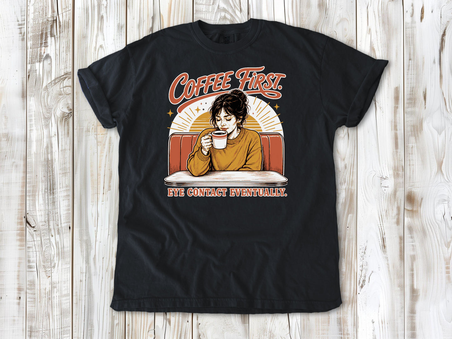Coffee First. Eye Contact Eventually. Tee