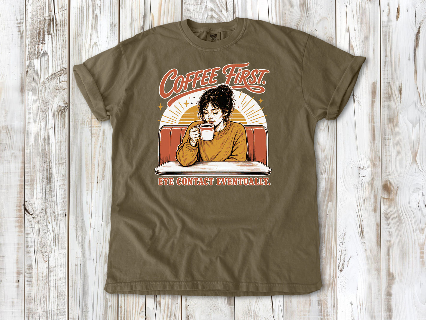 Coffee First. Eye Contact Eventually. Tee