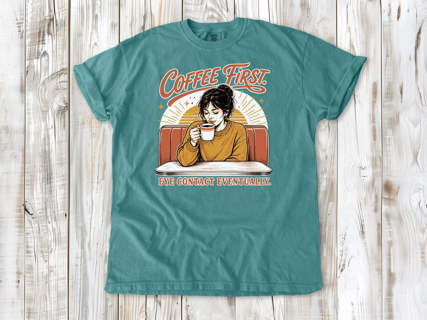 Coffee First. Eye Contact Eventually. Tee