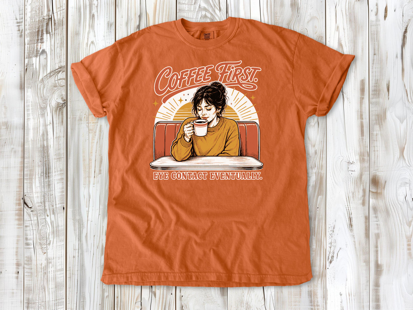 Coffee First. Eye Contact Eventually. Tee