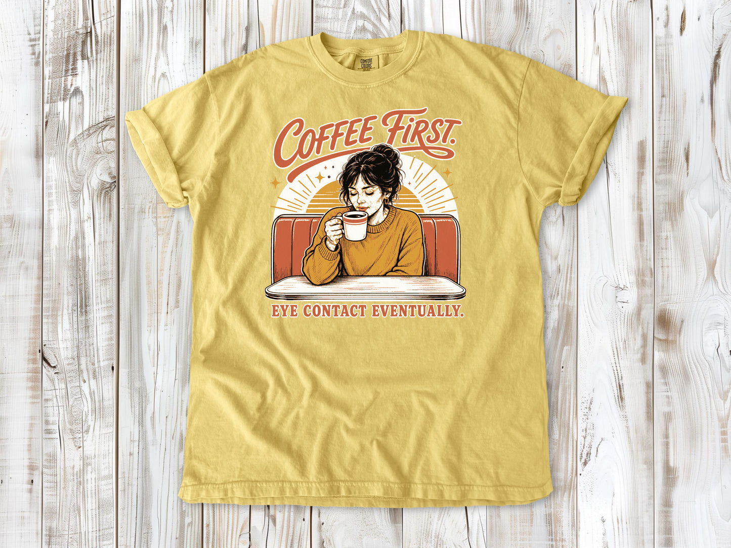 Coffee First. Eye Contact Eventually. Tee