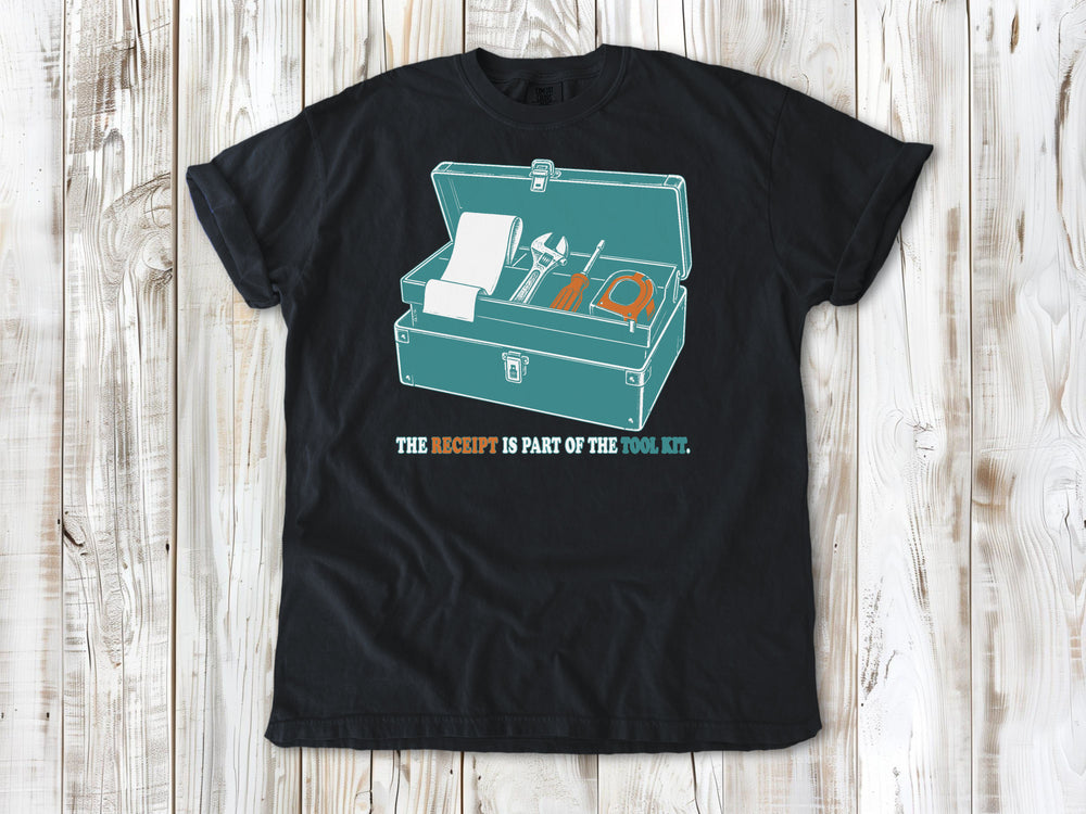 The Receipt Is Part of the Tool Kit Tee