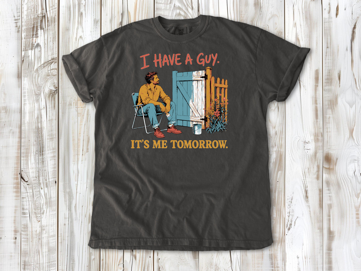 I Have a Guy. It's Me Tomorrow. Tee