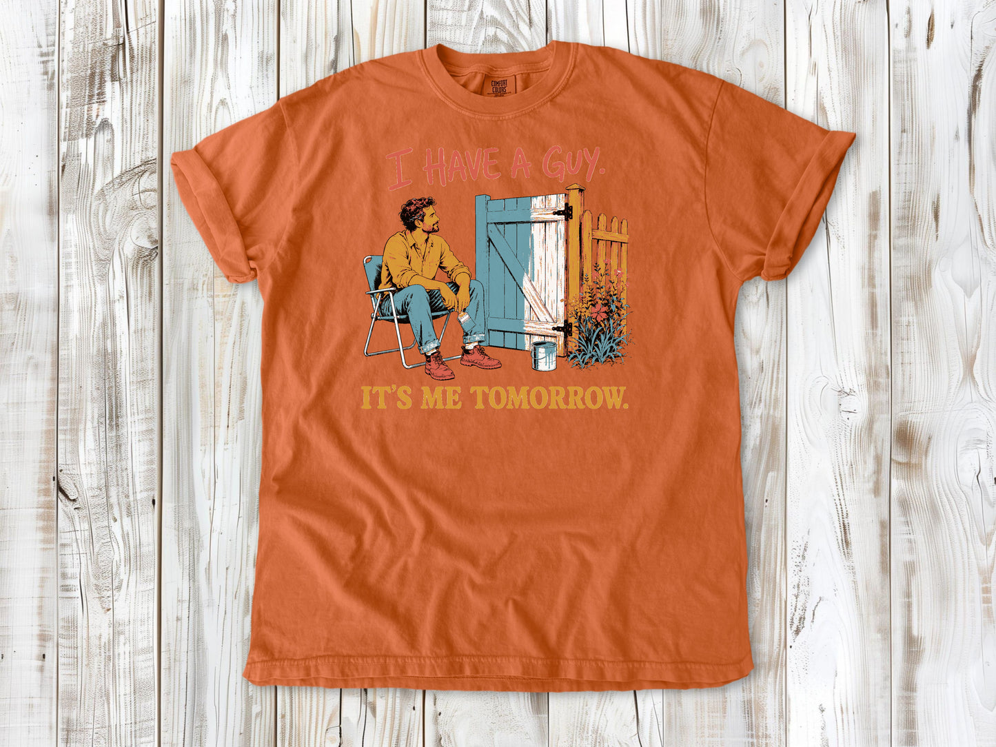 I Have a Guy. It's Me Tomorrow. Tee