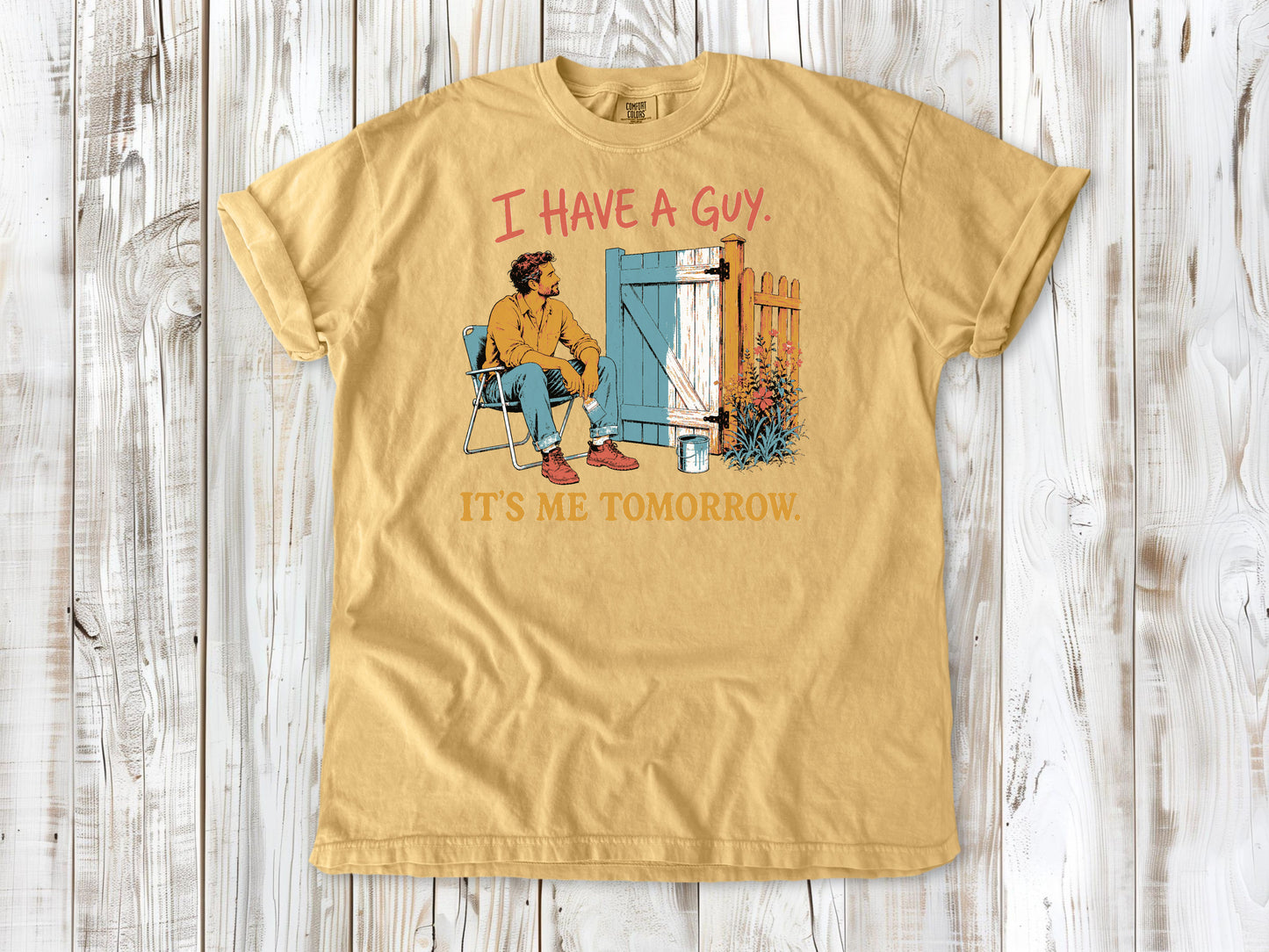 I Have a Guy. It's Me Tomorrow. Tee