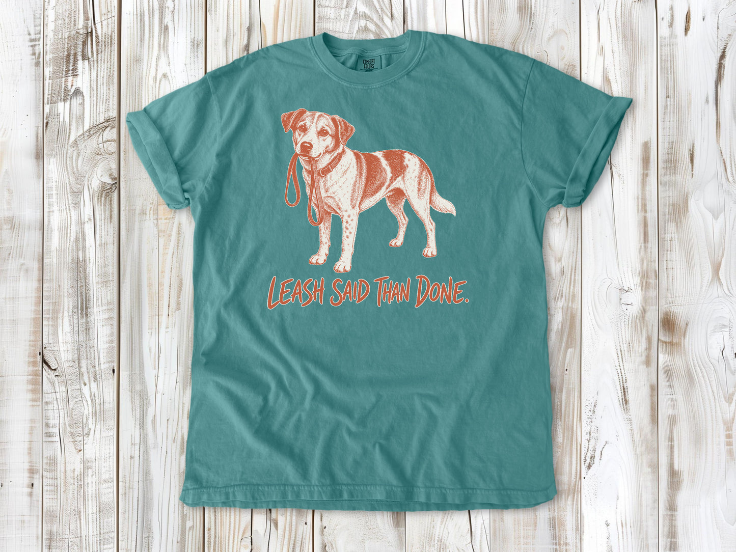 Leash Said Than Done Tee
