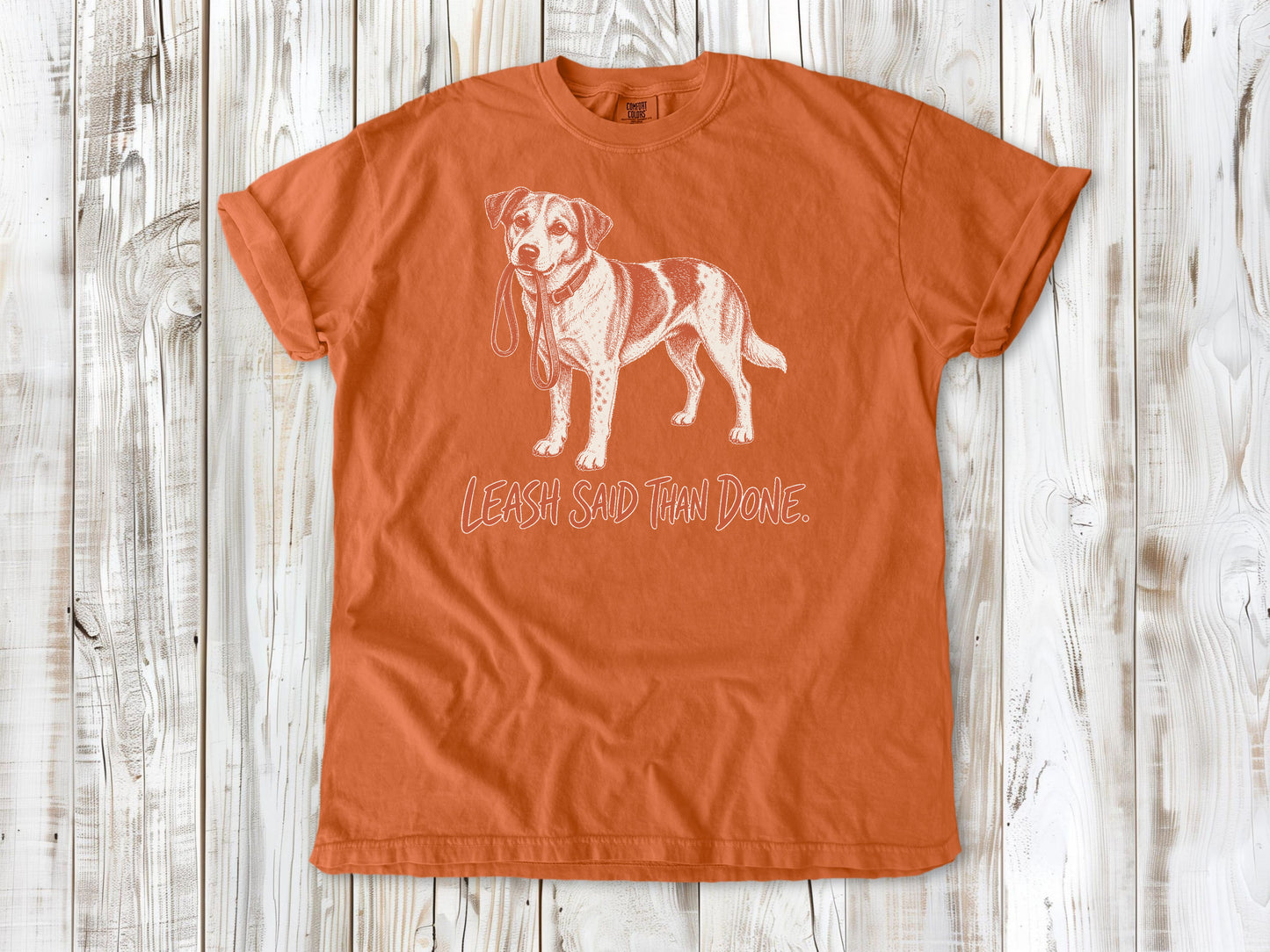 Leash Said Than Done Tee