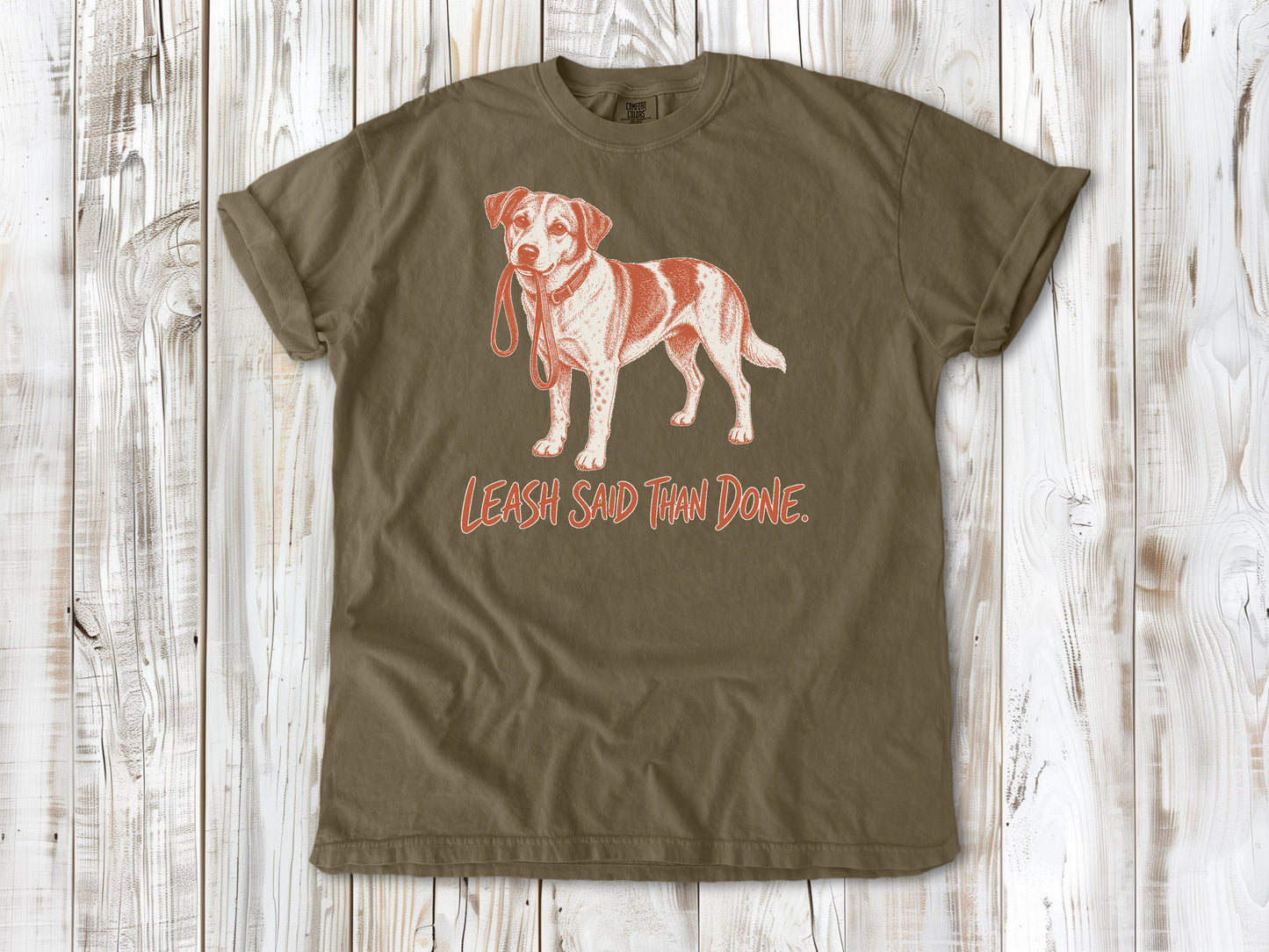 Leash Said Than Done Tee