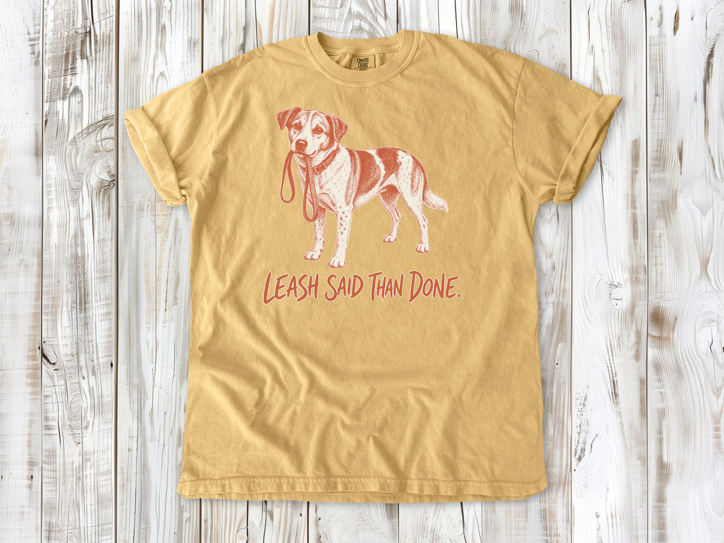 Leash Said Than Done Tee