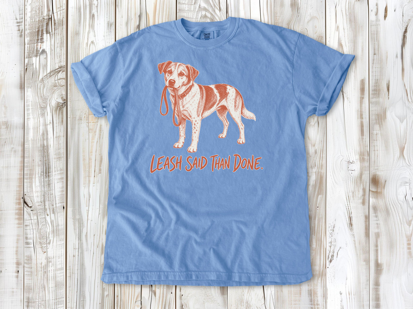 Leash Said Than Done Tee