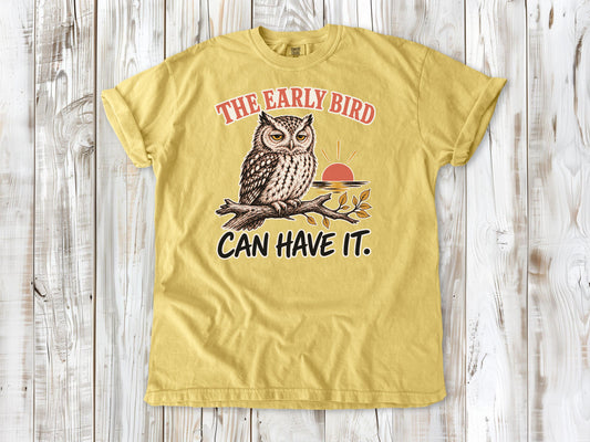 The Early Bird Can Have It Tee