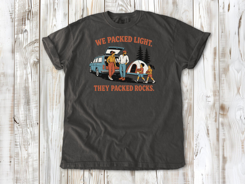 We Packed Light. They Packed Rocks. Tee
