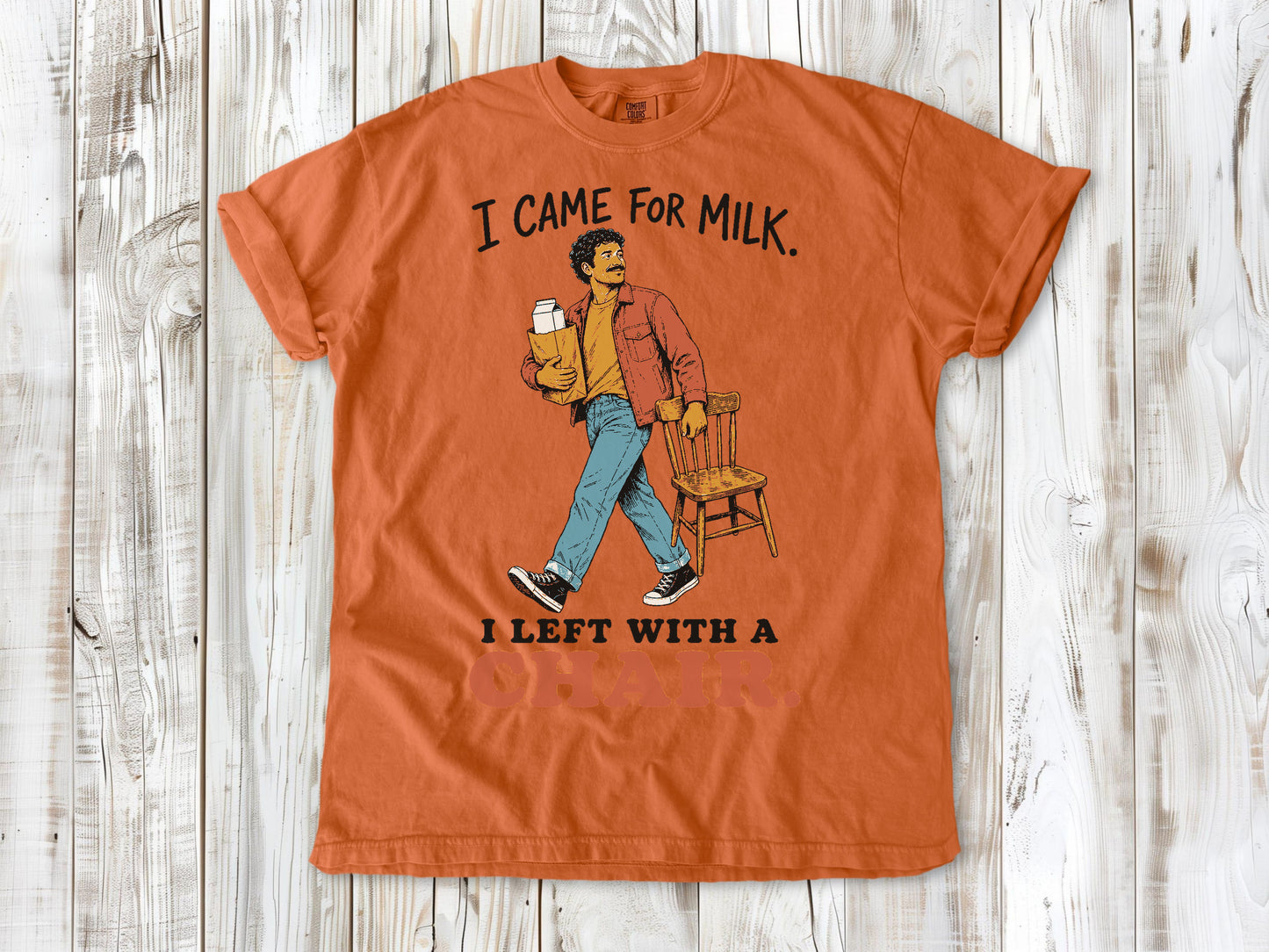 I Came for Milk. I Left With a Chair. Tee