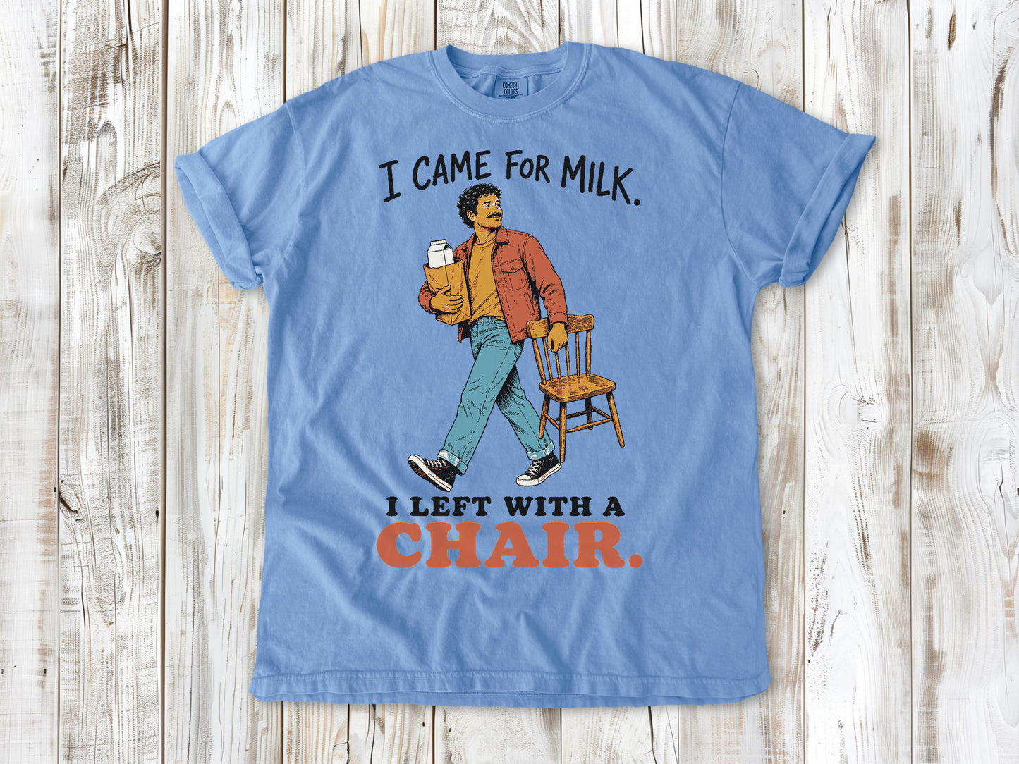 I Came for Milk. I Left With a Chair. Tee