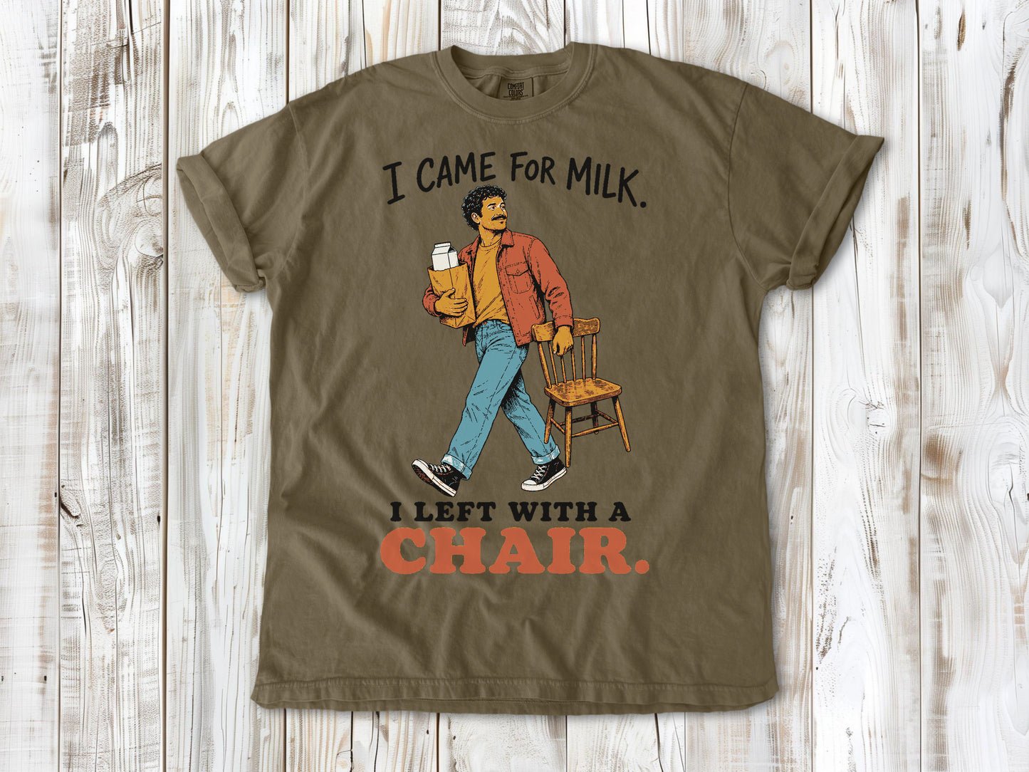 I Came for Milk. I Left With a Chair. Tee