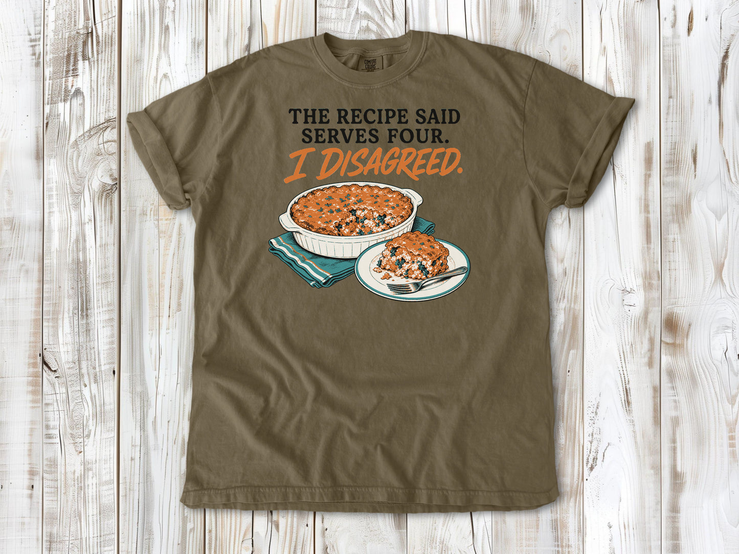 The Recipe Said Serves Four. I Disagreed. Tee