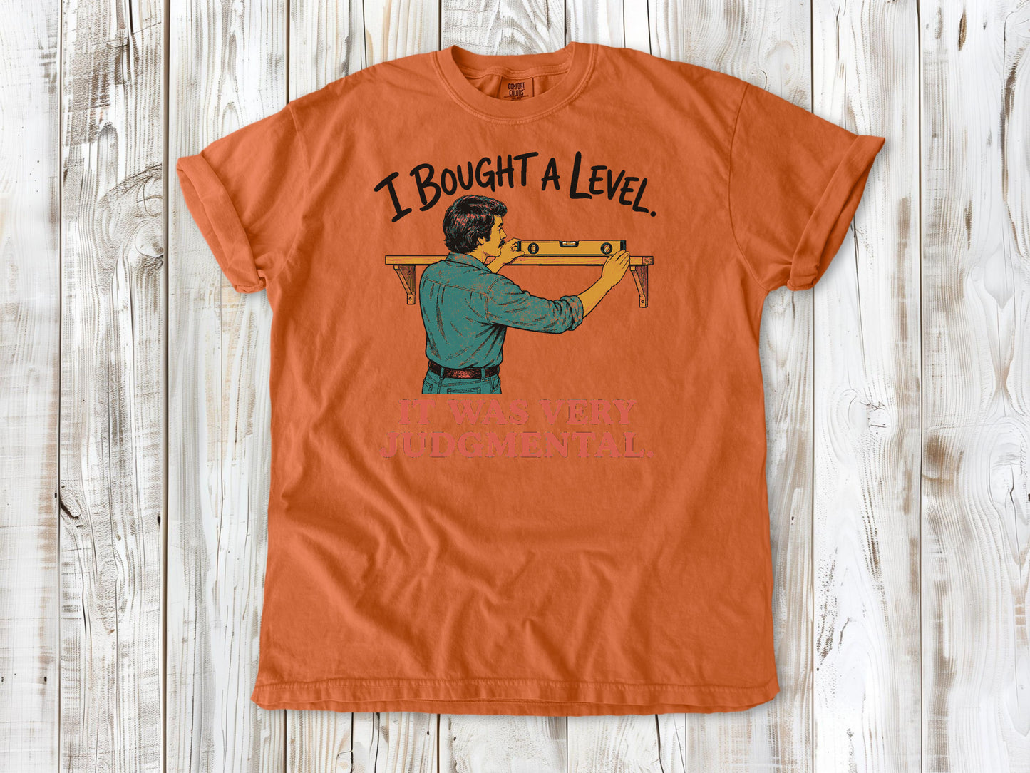 I Bought a Level. It Was Very Judgmental. Tee