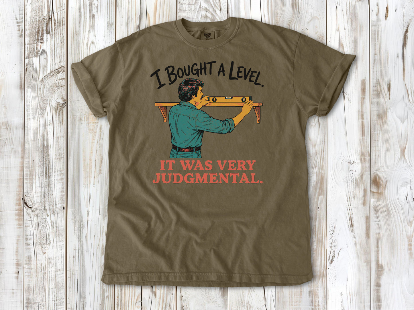 I Bought a Level. It Was Very Judgmental. Tee