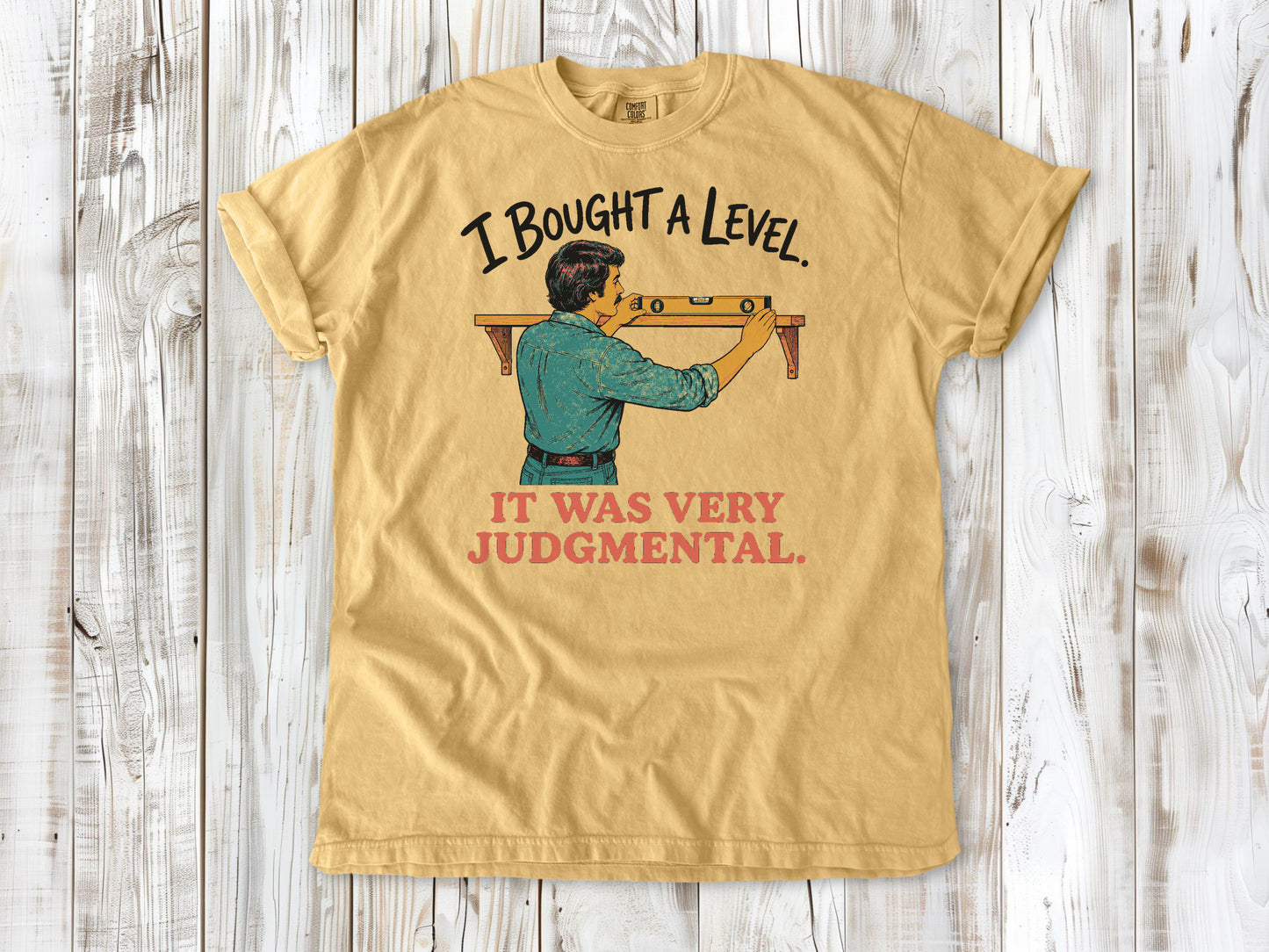 I Bought a Level. It Was Very Judgmental. Tee