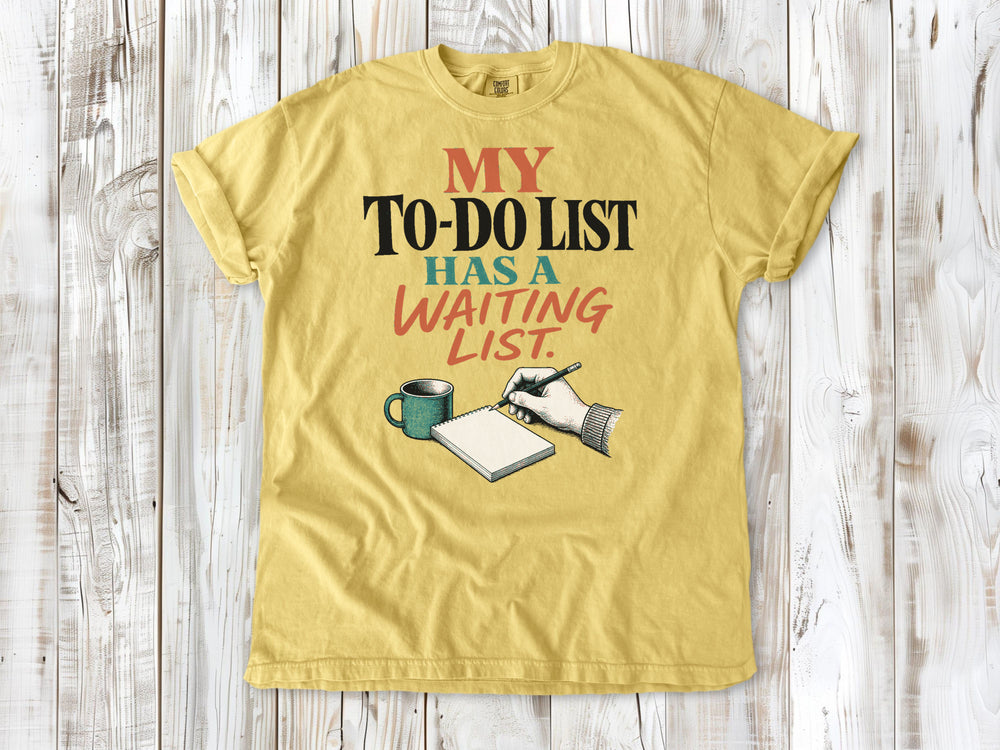 My To-Do List Has a Waiting List Tee