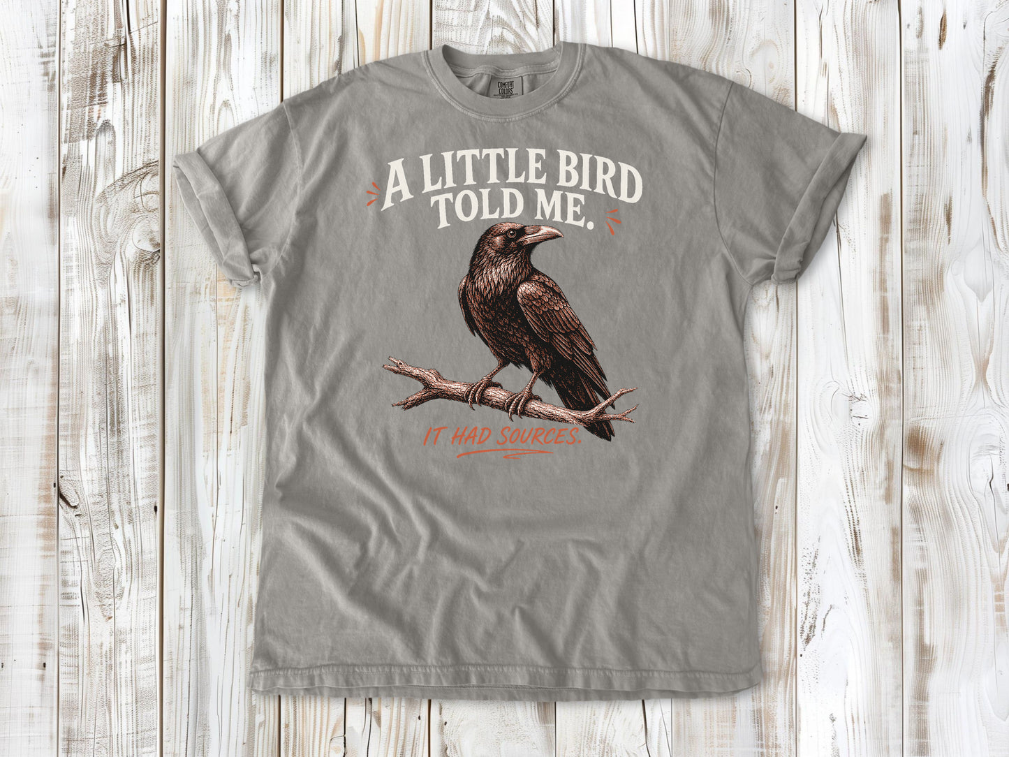 A Little Bird Told Me. It Had Sources. Tee
