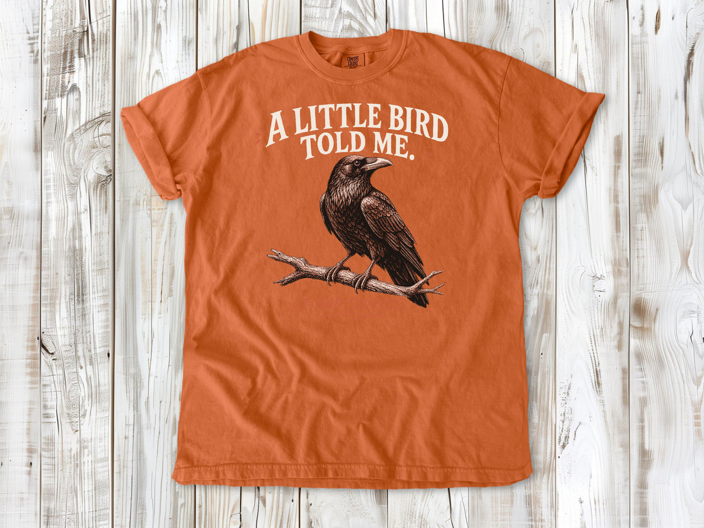 A Little Bird Told Me. It Had Sources. Tee