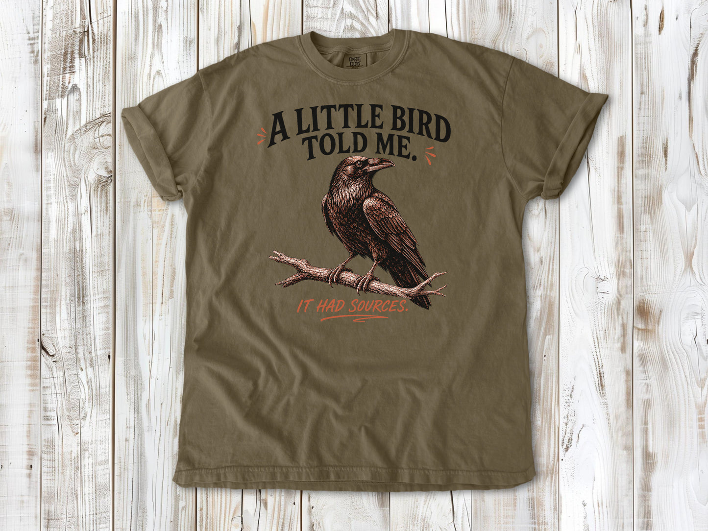 A Little Bird Told Me. It Had Sources. Tee