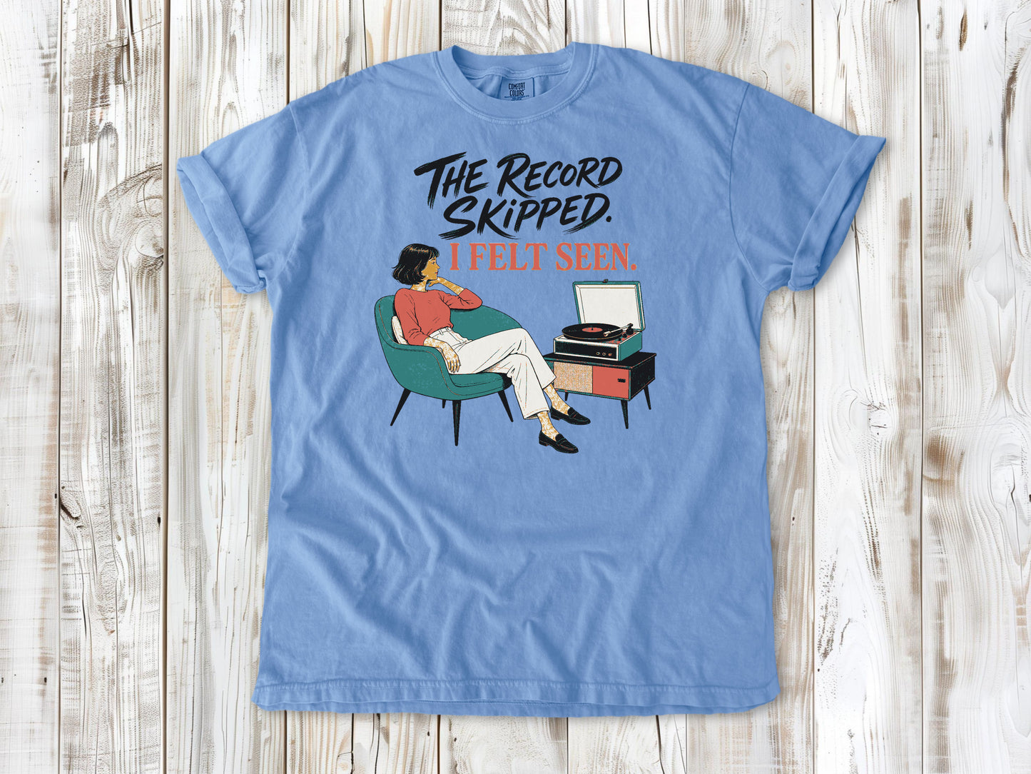 The Record Skipped. I Felt Seen. Tee
