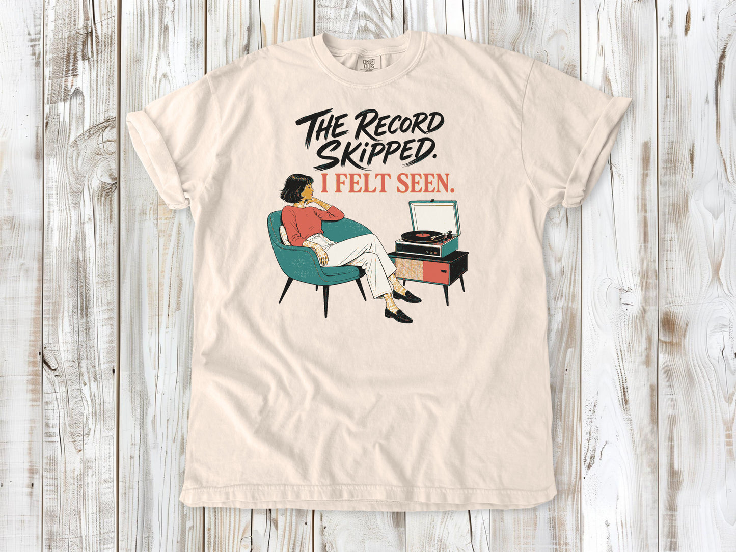 The Record Skipped. I Felt Seen. Tee
