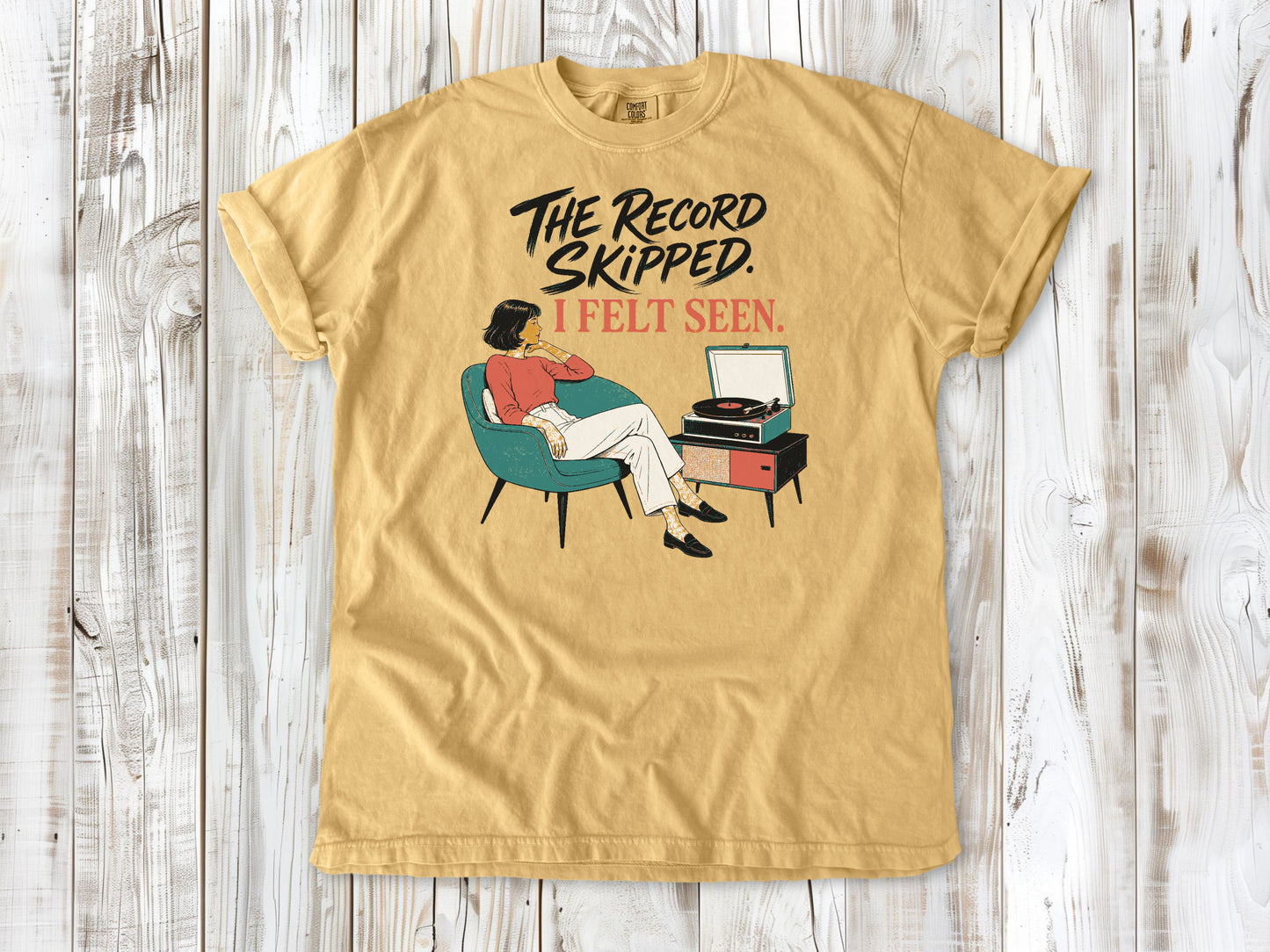 The Record Skipped. I Felt Seen. Tee