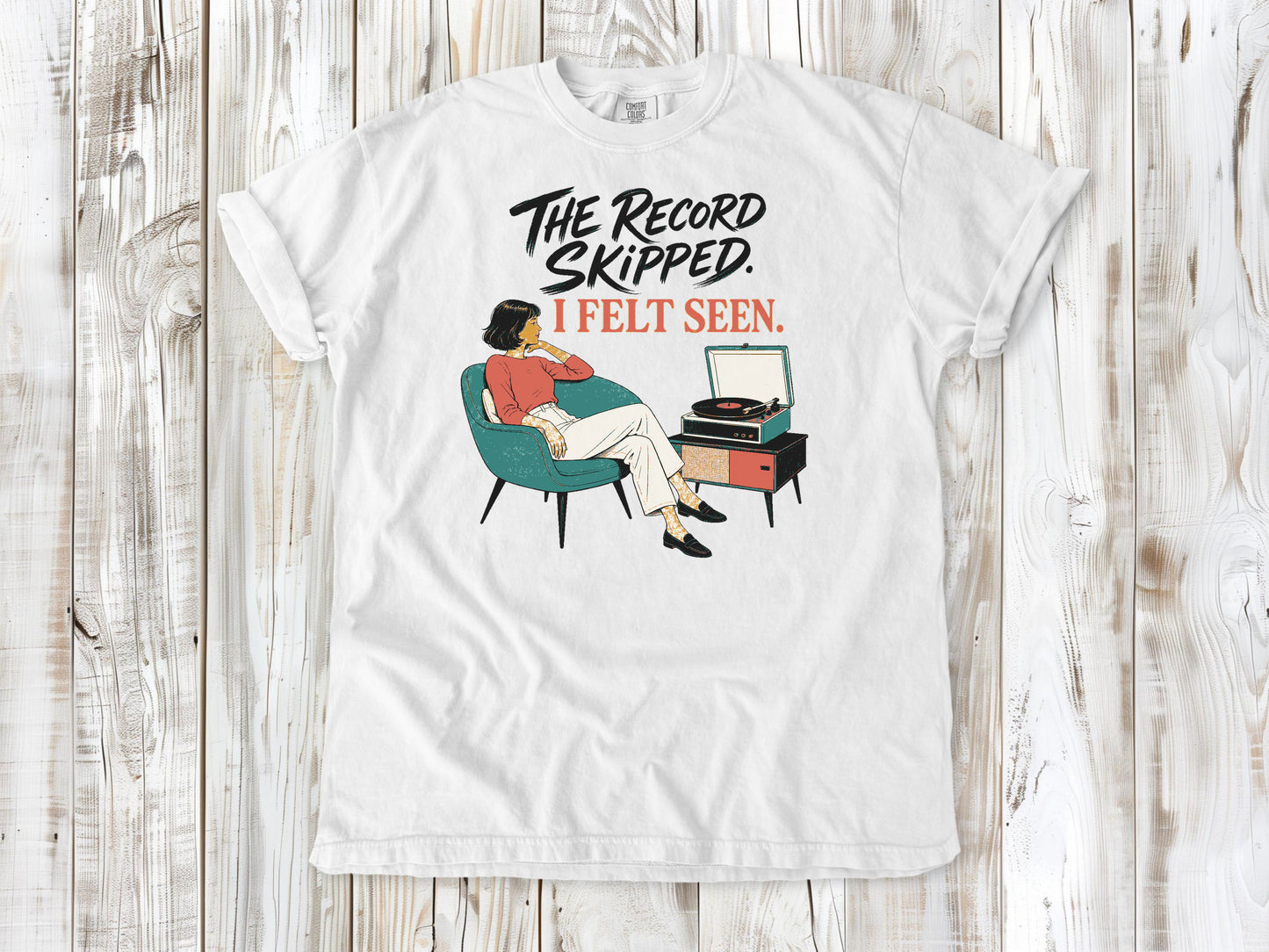 The Record Skipped. I Felt Seen. Tee