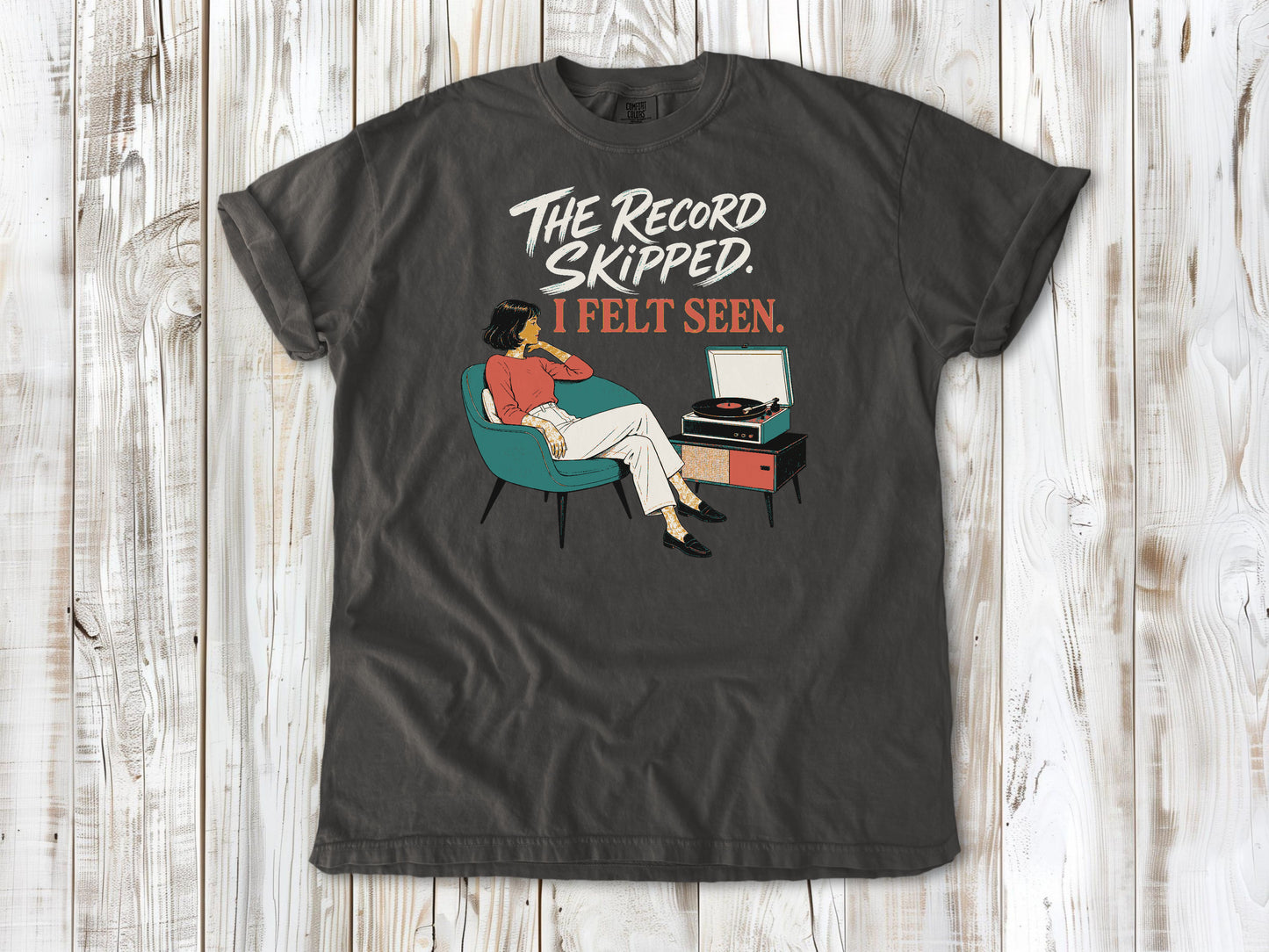 The Record Skipped. I Felt Seen. Tee