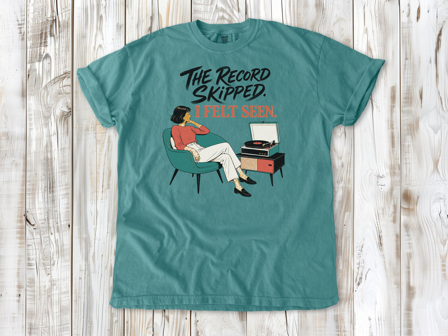 The Record Skipped. I Felt Seen. Tee