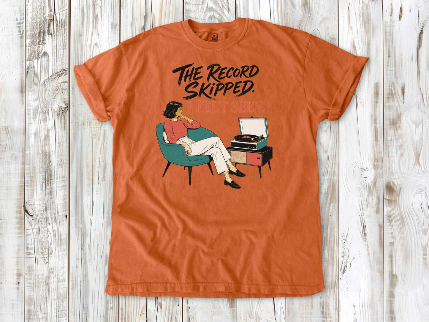 The Record Skipped. I Felt Seen. Tee