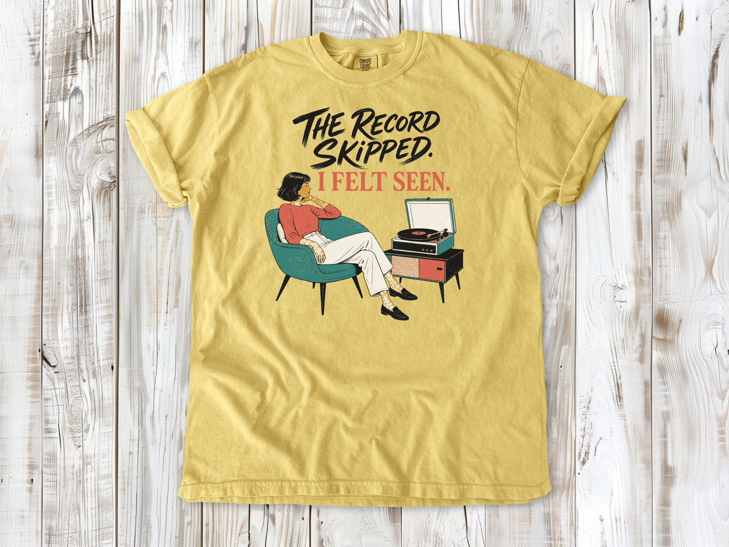 The Record Skipped. I Felt Seen. Tee