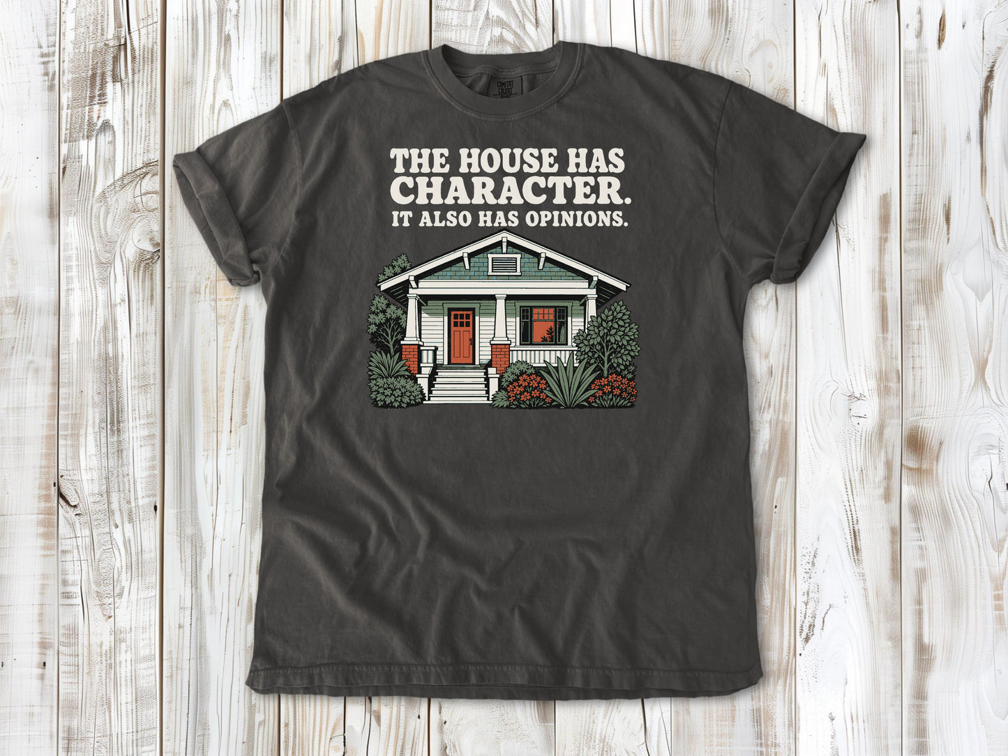 The House Has Character. It Also Has Opinions. Tee