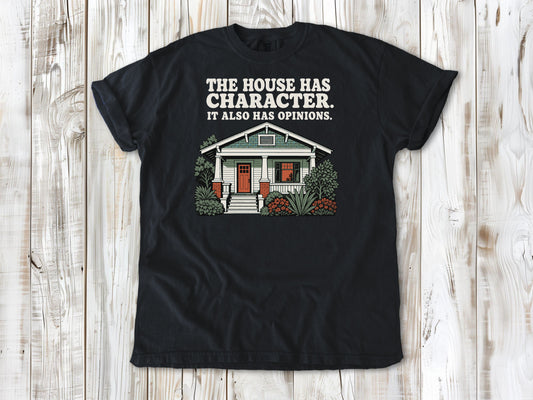 The House Has Character. It Also Has Opinions. Tee