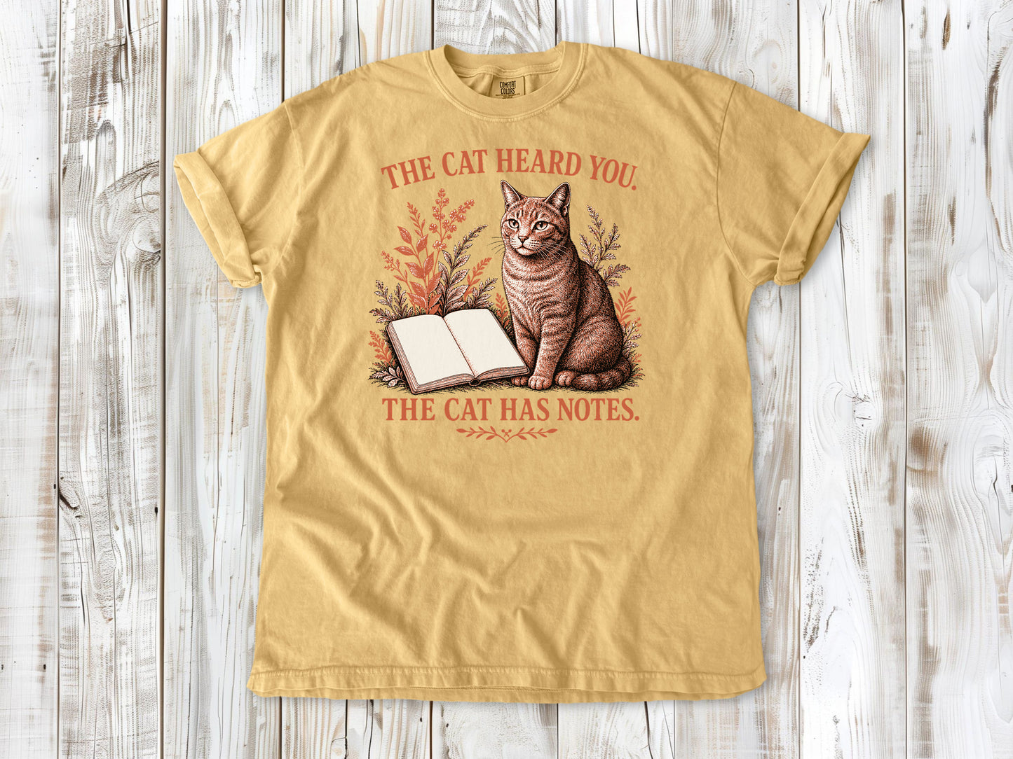 The Cat Heard You. The Cat Has Notes. Tee