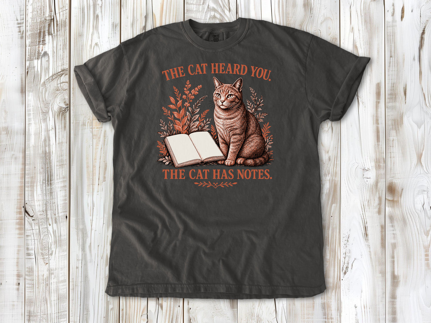 The Cat Heard You. The Cat Has Notes. Tee