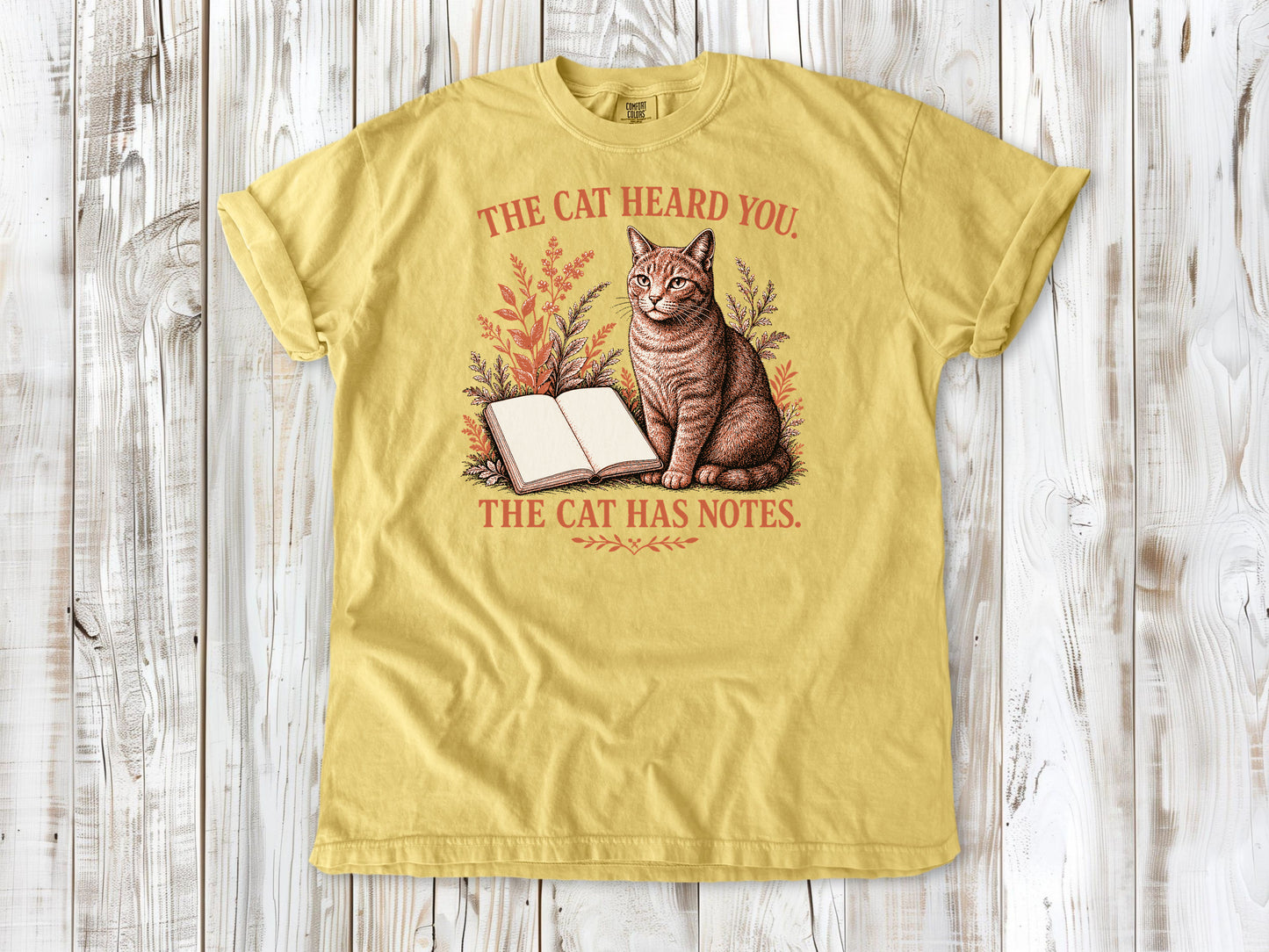 The Cat Heard You. The Cat Has Notes. Tee